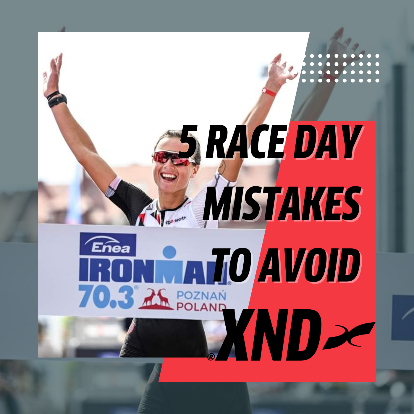 5 Race Day Mistakes To Avoid – Xendurance Europe