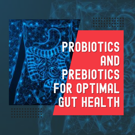 Combining Probiotics and Prebiotics for Optimal Gut Health