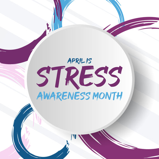 April is Stress Awareness Month.
